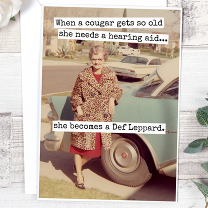 When A Cougar Gets So Old She Needs A Hearing Aid - Birthday Card