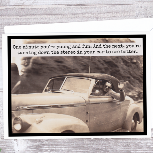 One Minute You're Young And Fun - Birthday Card