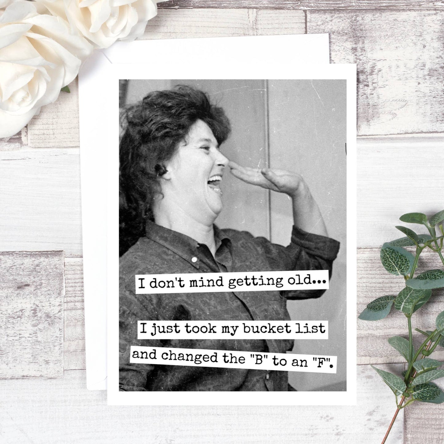 I Don't Mind Getting Old - Birthday Card