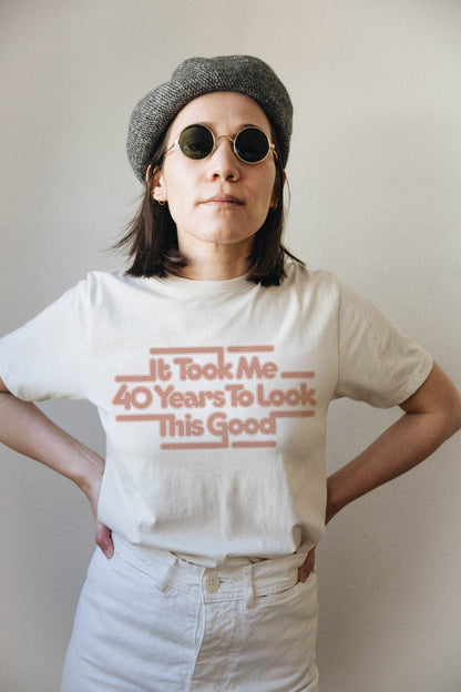 It Took Me 40 Years to Look This Good Shirt