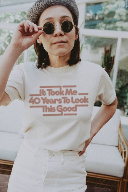 It Took Me 40 Years to Look This Good Shirt